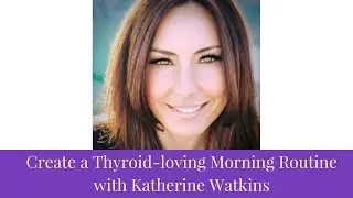 How to Create a Morning Routine | Morning Mindfulness | Top Thyroid Health Tips