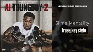 YoungBoy Never Broke Again - Slime Mentality (truee_key style)