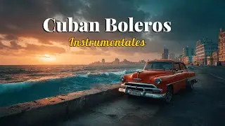 [Boleros Instrumentales 45] 🎸 Retro Cuban Boleros