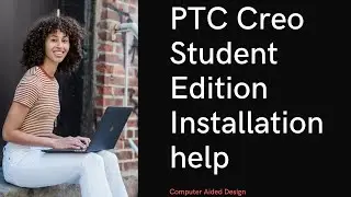 PTC Creo Student Edition Installation help
