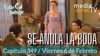 🔵 Cap&iacute;tulo 349 Valle Salvaje AVANCE / Se anula la boda.