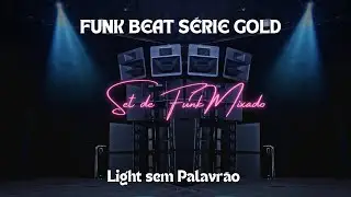 SET FUNK BEAT SÉRIE GOLD 2024 light Sem Palavrão