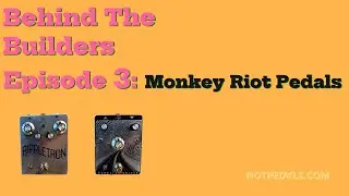 NotPedals.com - Behind The Builders Episode 3: Monkey Riot Pedals, USA