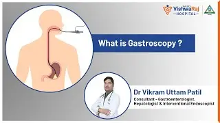 What is Gastroscopy ? | Dr Vikram Uttam Patil | VishwaRaj Hospital
