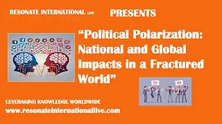 &ldquo;Political Polarization: National and Global Impacts in a Fractured World&rdquo;