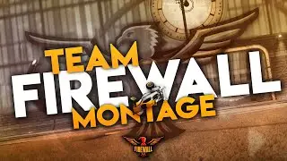 Team FireWall Montage | Edit by Creep