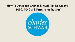 How To Download Charles Schwab Tax Documents - 1099, 1042-S & Forms (Step-by-Step)