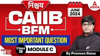 CAIIB June 2024 | CAIIB BFM Module C | Most Important Questions Class 8