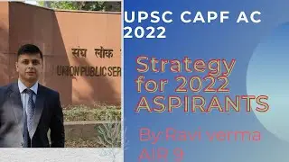Strategy For UPSC CAPF AC 2022 ASPIRANTS by Ravi verma AIR 9