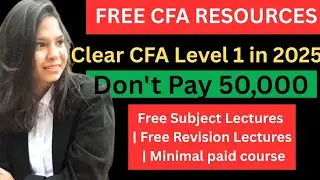 CFA Level 1 in 2025 &mdash; Don&rsquo;t Waste ₹50,000 on Coaching | Best Free Study Plan | Part 2