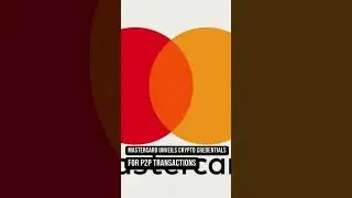 Mastercard Rolls Out Crypto Credential for P2P Transactions | Key Points | May 31, 2024