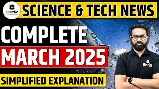 Complete Science & Tech NEWS Monthly | March 2025 | Current Affairs | UPSC CSE 2025 | OnlyIAS