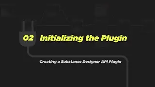 02 - Creating a Substance Designer API Plugin