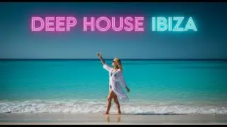 Deep House Paradise 🌴 Ibiza Summer Chillout & Beach Mix 2025 #96