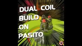 Dual Coil Build on Pasito