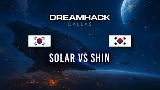Solar VS SHIN DreamHack Dallas Playoffs