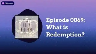 The Queen Redeemed Podcastaoil - Episode 0069: What is Redemption?