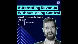 GCP Hospitality's VP of Strategy on Automating Revenue Without Losing Control