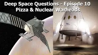 Deep Space Questions - Episode 10 - Relativistic Aerodynamics, Thermonuclear Warheads & Red Dragon