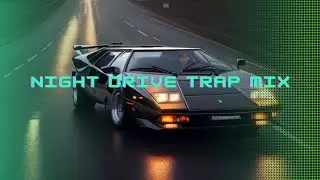 Night Drive Trap Mix