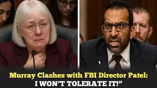 Senator Murray vs. FBI Director Patel : The Truth About &lsquo;Weaponization&rsquo; and Budget Battles!
