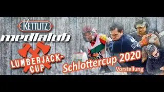 Schlotter Lumberjack Cup 2020 - Vorstellung | KETTLITZ-Medialub