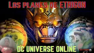 Dc universe online ,Planes de Etrigon gameplay ,espa&ntilde;ol
