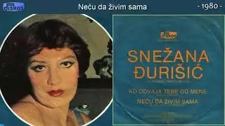 Snezana Djurisic - Necu da zivim sama - (Audio 1980)