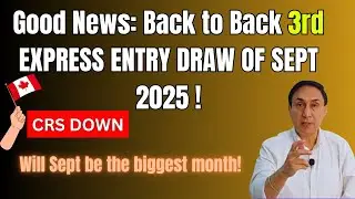 Good News: Back to Back 3rd Express Entry Draw of Sept 2025 | CRS Down