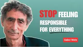 Why You Feel Responsible for Other People&rsquo;s Happiness &ndash; Dr Gabor Mate