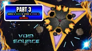 Void Source Walkthrough Gameplay Part 3 - Caves 1, Caves 2, Space 1, Space 2 and Void Source