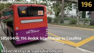 [SBST](Retire soon;SBS5027S ads gone) SBS8040H 196 Bedok Interchange to Casafina