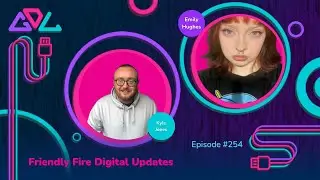 Friendly Fire Digital Updates - #254 - Game Dev Local Podcast