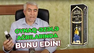 Oynaq-əzələ ağrılarına Bibərli Qarazirə yağı - Fizuli Hüseynov