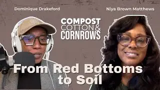 From Red Bottoms to Rich Soil | Niya Brown Matthews on Healing, Food Sovereignty & Community Power