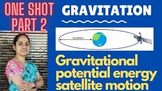 Gravitation || one shot class || part 2 || potential energy || orbital and escape velocity