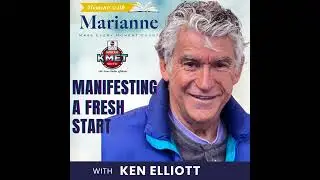 Manifesting a Fresh Start with Ken Elliott