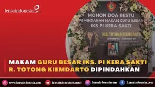Makam Guru Besar IKS. PI Kera Sakti R. Totong Kiemdarto Dipindahkan, Seperti Ini Prosesinya