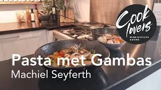 Cooklovers met Machiel Seyferth - Pasta met Gambas