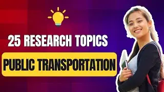 25 RESEARCH TOPICS IN PUBLIC TRANSPORTATION FOR 2025