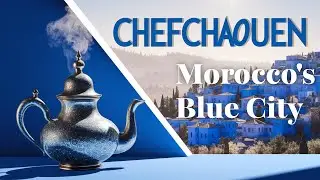 Uncovering Chefchaouen: Morocco's Blue Gem in the Rif Mountains