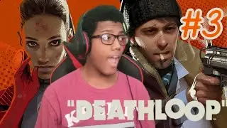 you can't hide! | deathloop Gameplay #3