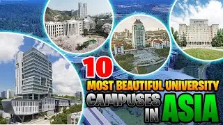 10 Most Beautiful Universities in Asia Campus Tour
