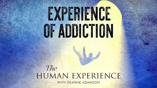 Healing Addiction: A Trauma-Informed Recovery | THE HUMAN EXPERIENCE S2 E2 | Being True To You