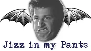 Avenged Sevenfold - Jizz In My Pants [MASHUP]