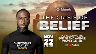 The Crisis of Belief // Christopher Bartley // Tabernacle SDA Church