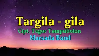 Targila-gila - Marsada band (Lirik Lagu Batak)