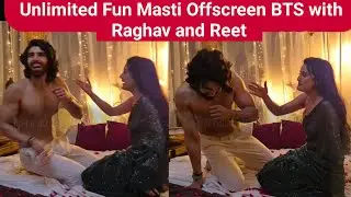Unlimited Fun Masti Offscreen BTS with Raghav and Reet || Jaane Anjaane Hum Mile || 
