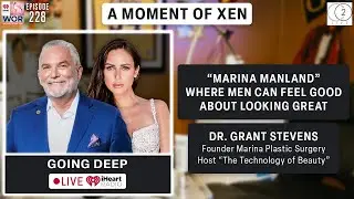 &ldquo;Marina ManLand&rdquo; Where Men Can Feel Good About Looking Great w/ Dr. Grant Stevens Ep228