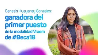 Genesis Huayanay Gonzales: ganadora del primer puesto de la modalidad Vraem de #Beca18
